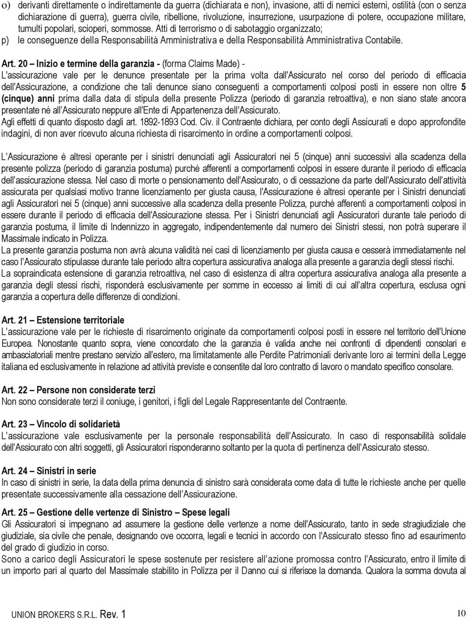 Atti di terrorismo o di sabotaggio organizzato; p) le conseguenze della Responsabilità Amministrativa e della Responsabilità Amministrativa Contabile. Art.