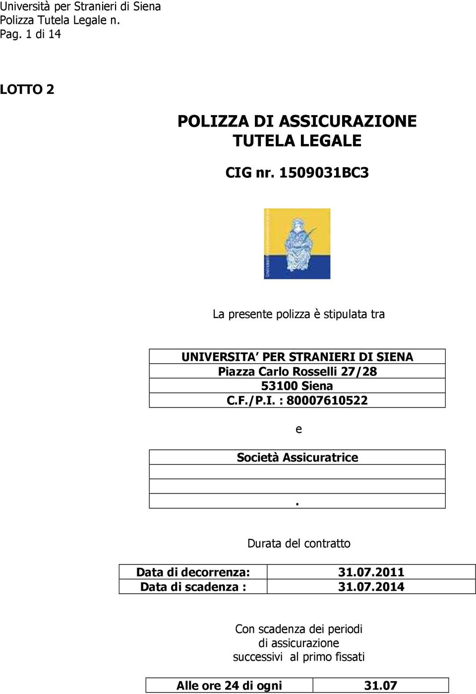 27/28 53100 Siena C.F./P.I. : 80007610522 e Società Assicuratrice.