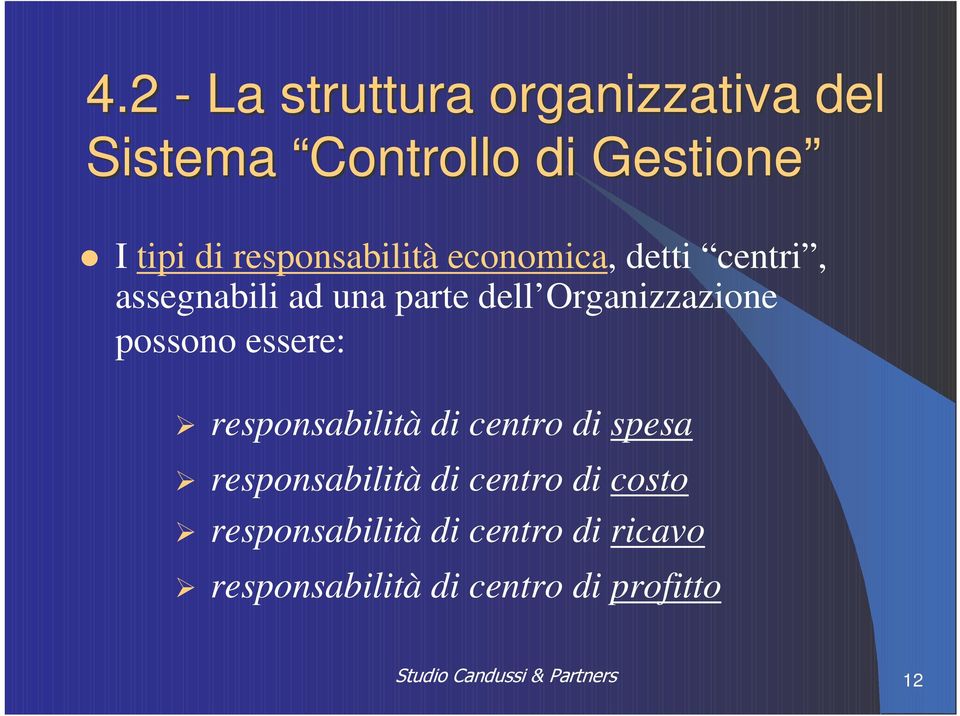 Organizzazione possono essere: responsabilità di centro di spesa responsabilità