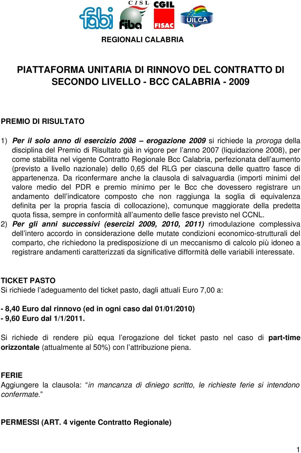 livello nazionale) dello 0,65 del RLG per ciascuna delle quattro fasce di appartenenza.