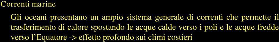 calore spostando le acque calde verso i poli e le acque