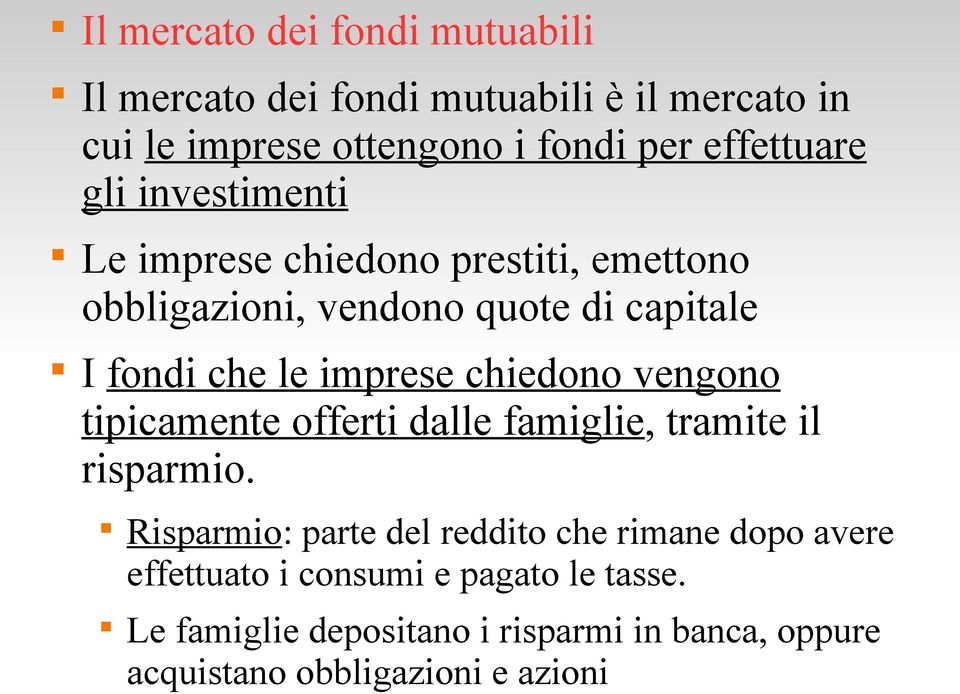 imprese chiedono vengono tipicamente offerti dalle famiglie, tramite il risparmio.