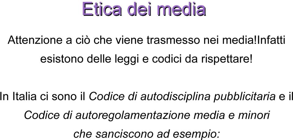 In Italia ci sono il Codice di autodisciplina pubblicitaria