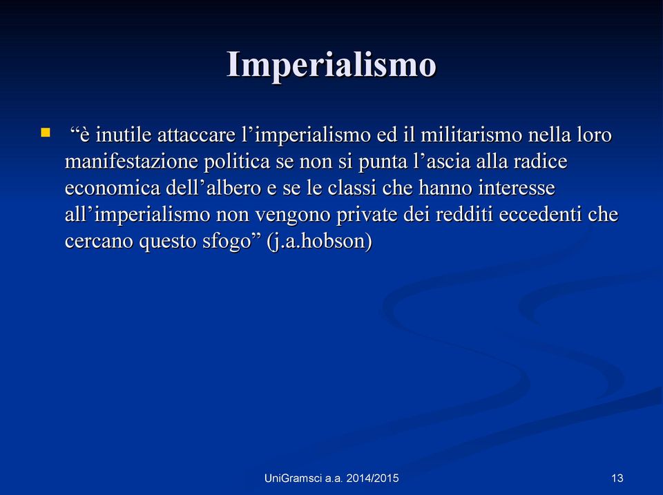 albero e se le classi che hanno interesse all imperialismo non vengono private