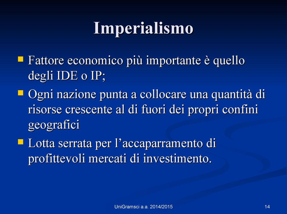 fuori dei propri confini geografici Lotta serrata per l accaparramento