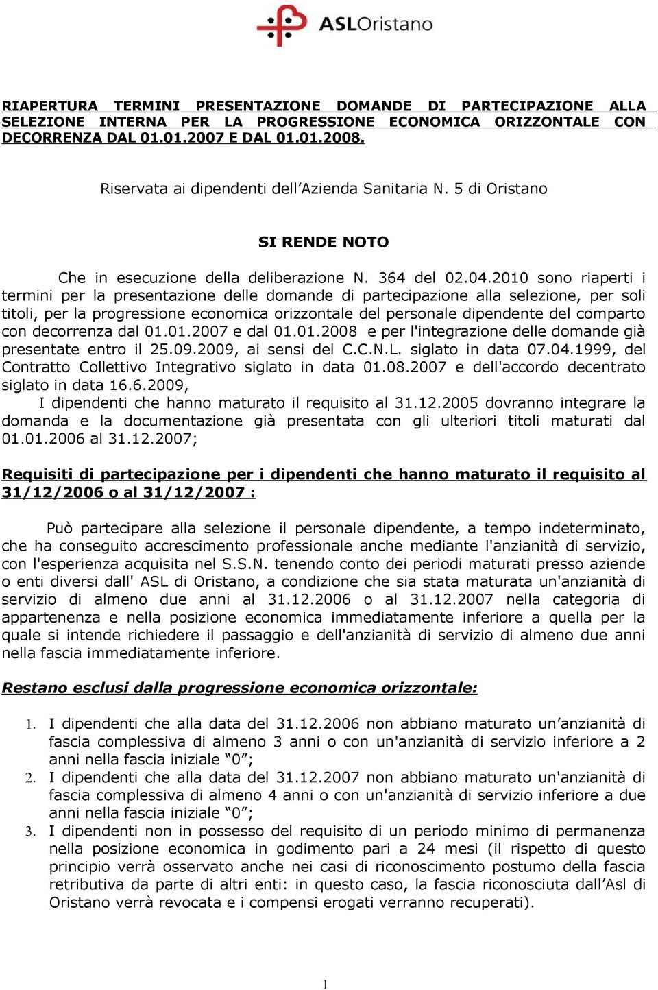 200 sono riaperti i termini per la presentazione delle domande di partecipazione alla selezione, per soli titoli, per la progressione economica orizzontale del personale dipendente del comparto con