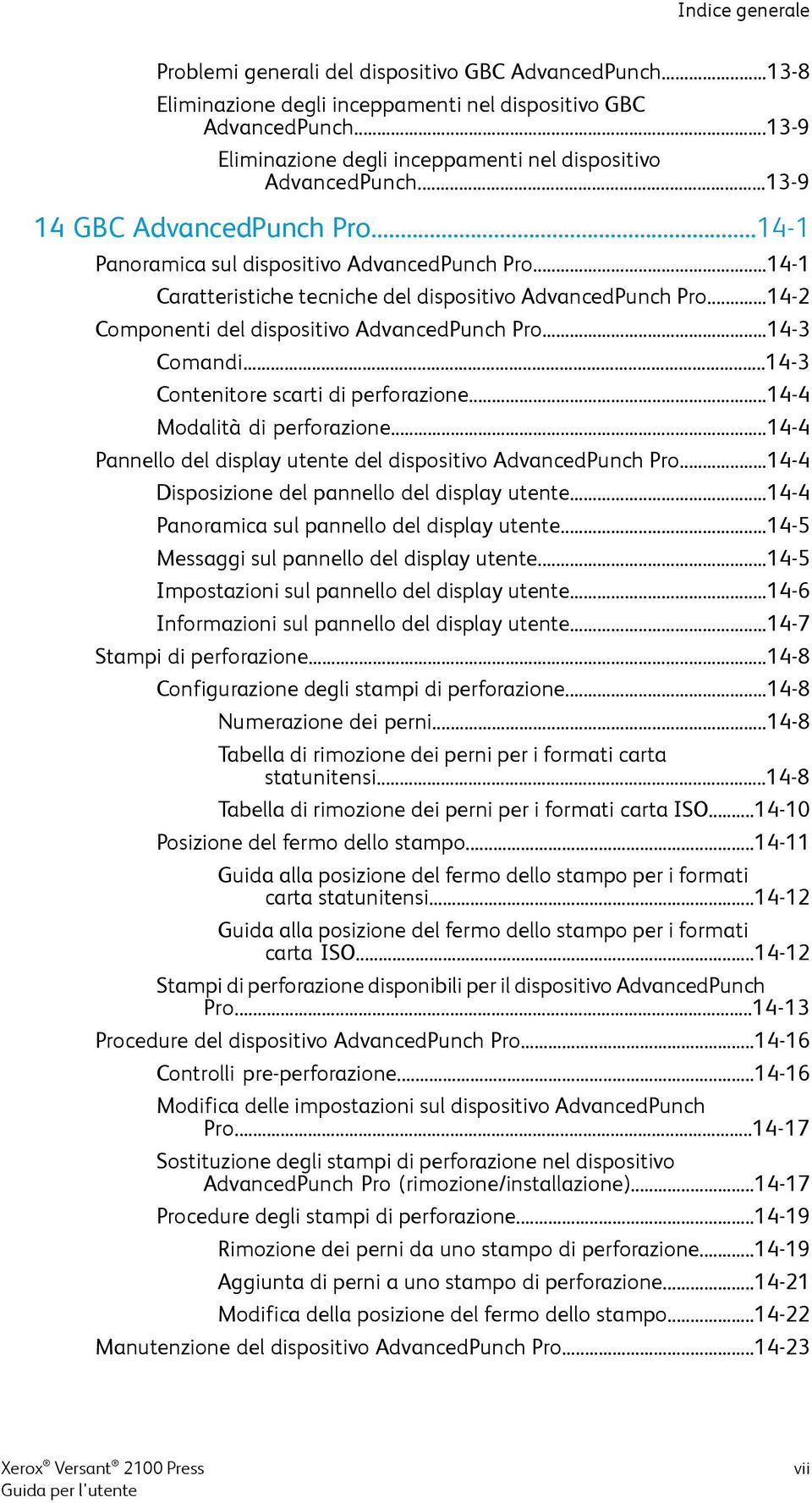 ..14-1 Caratteristiche tecniche del dispositivo AdvancedPunch Pro...14-2 Componenti del dispositivo AdvancedPunch Pro...14-3 Comandi...14-3 Contenitore scarti di perforazione.