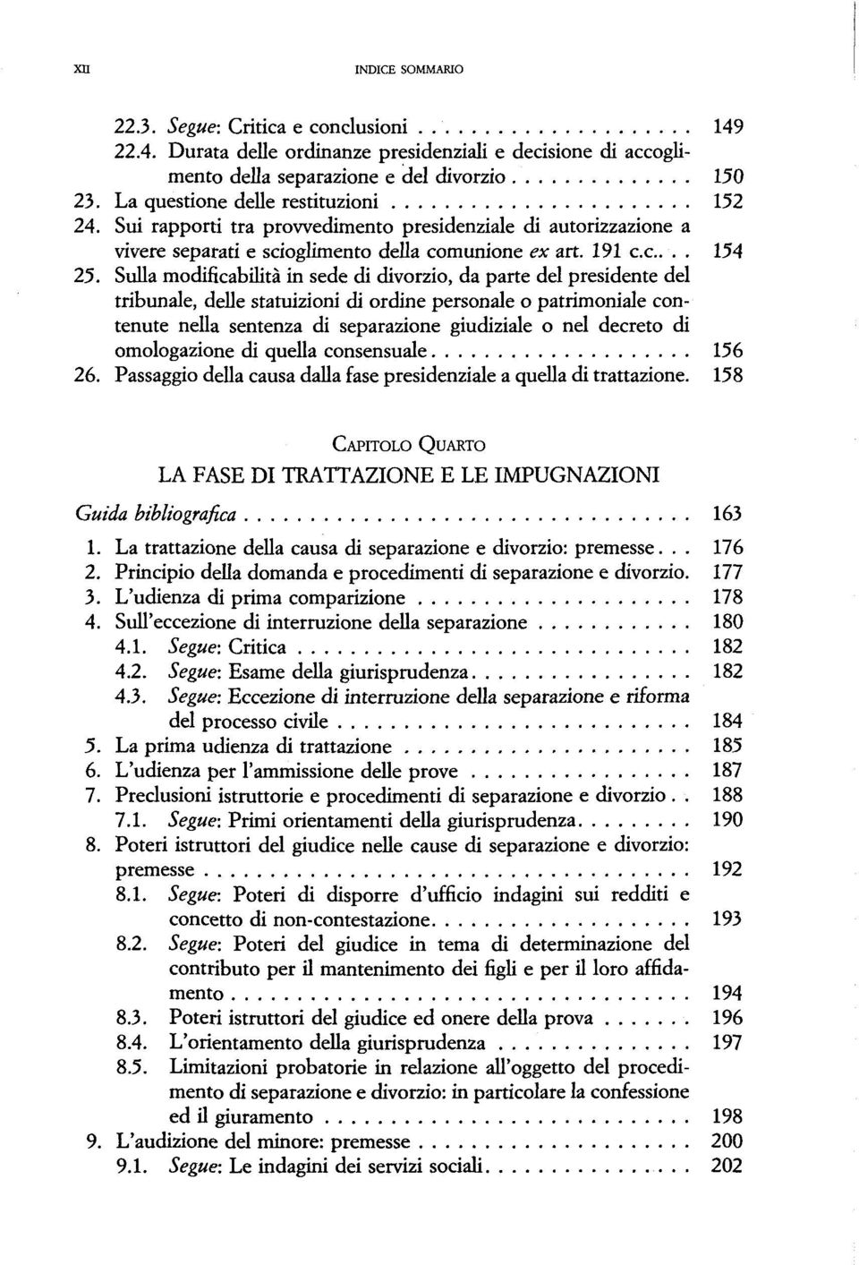 Sulla modificabilitä in sede di divorzio, da parte del presidente del tribunale, delle statuizioni di ordine personale o patrimoniale contenute nella sentenza di separazione giudiziale o nel decreto