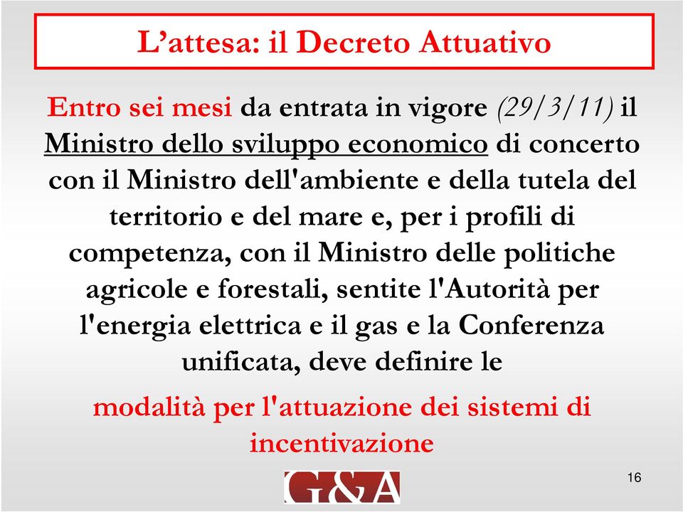 di competenza, con il Ministro delle politiche agricole e forestali, sentite l'autorità per l'energia