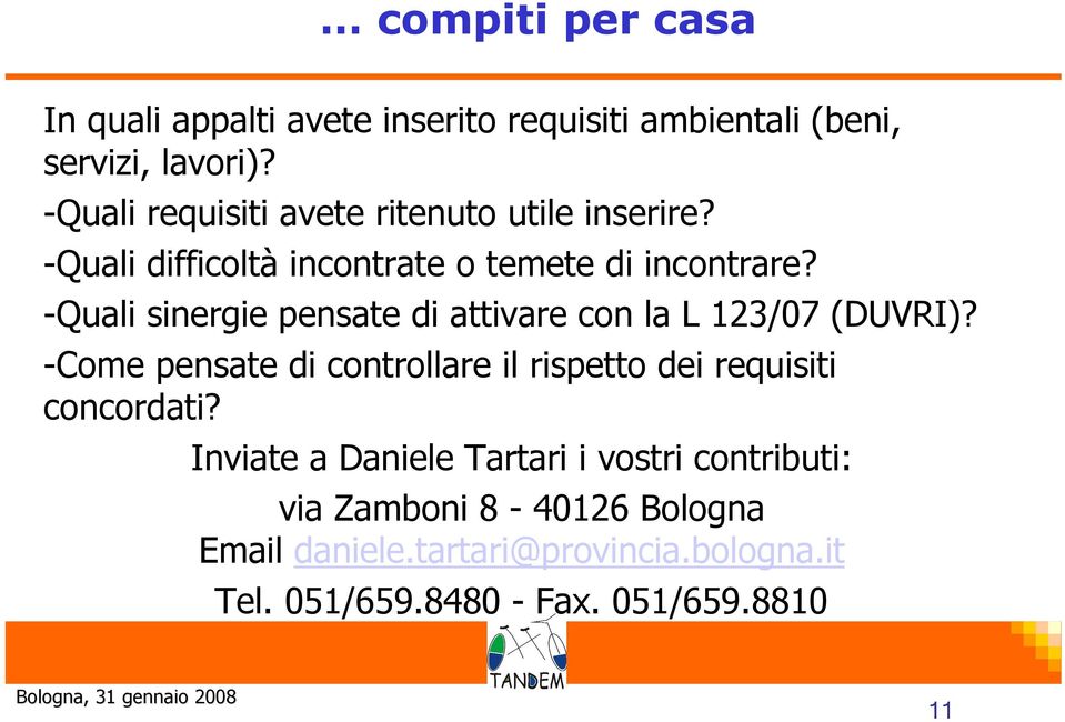 -Quali sinergie pensate di attivare con la L 123/07 (DUVRI)?