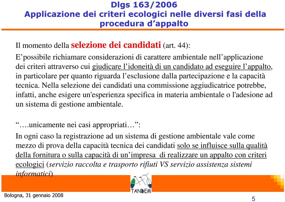 riguarda l esclusione dalla partecipazione e la capacità tecnica.