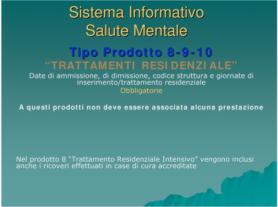 Obbligatorie A questi prodotti non deve essere associata alcuna prestazione Nel prodotto 8