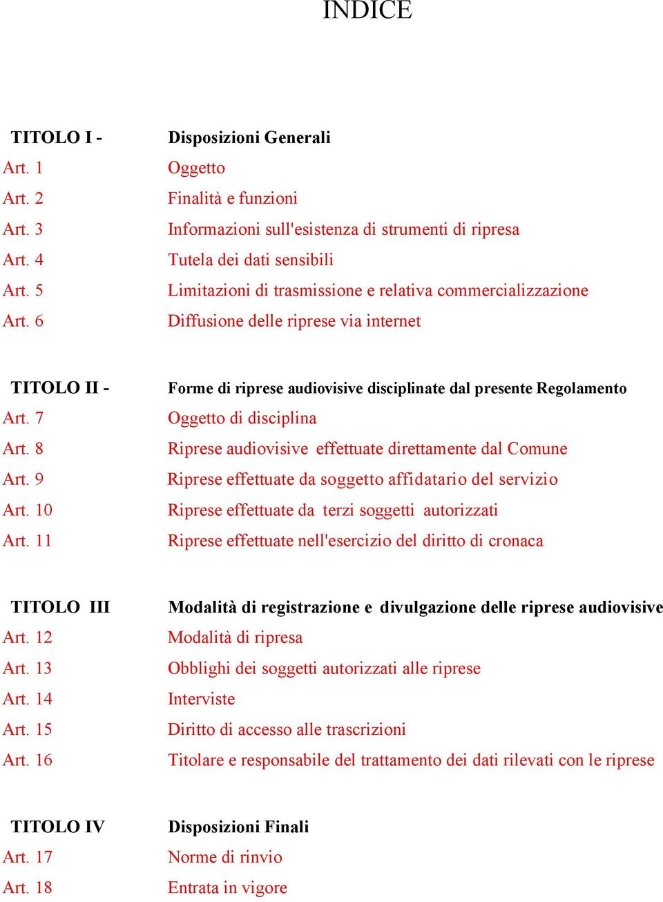 delle riprese via internet TITOLO II - Art. 7 Art. 8 Art. 9 Art. 10 Art.