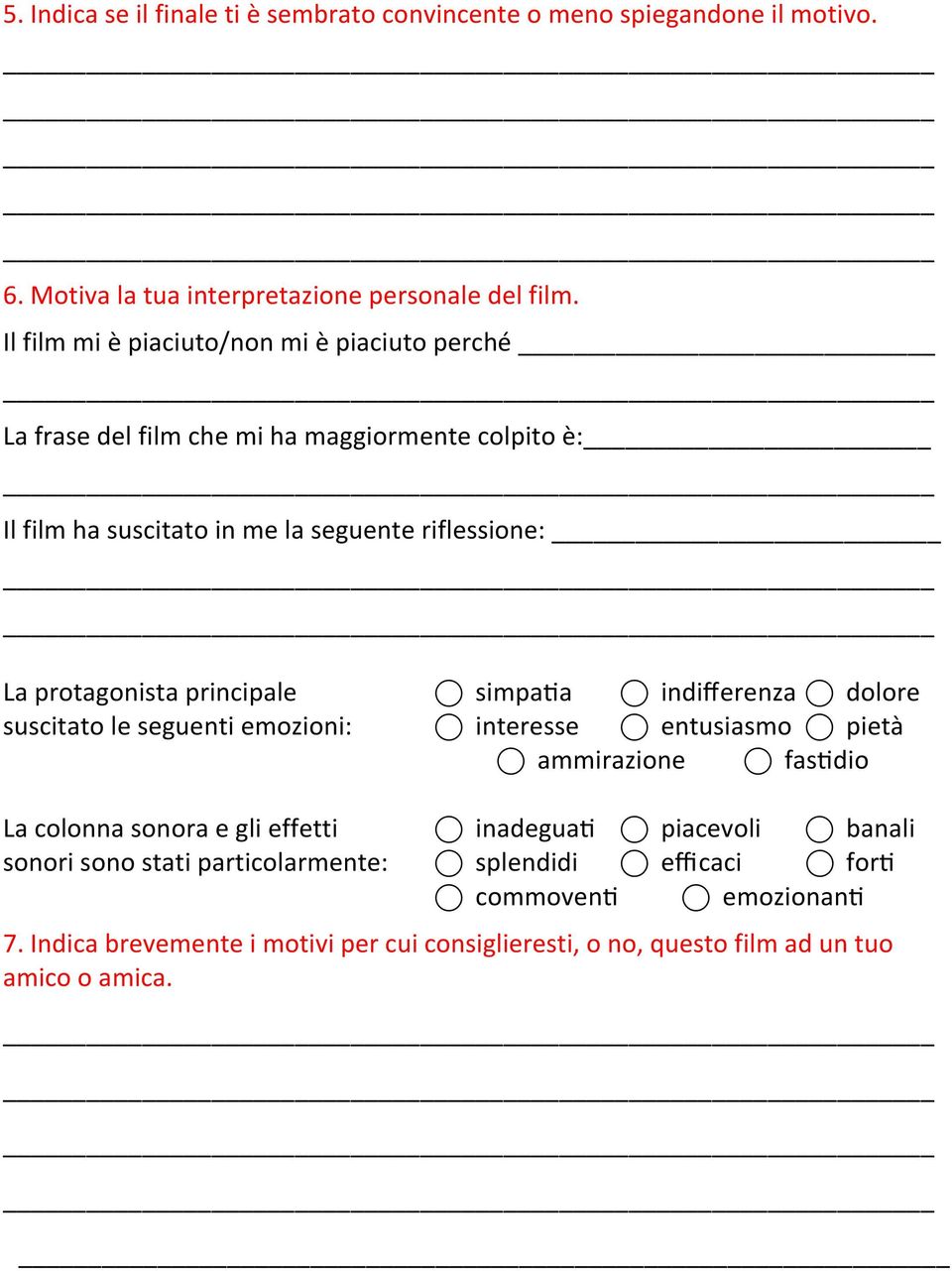 protagonista principale suscitato le seguenti emozioni: simpaoa indifferenza dolore interesse entusiasmo pietà ammirazione fasodio La colonna sonora e gli effetti