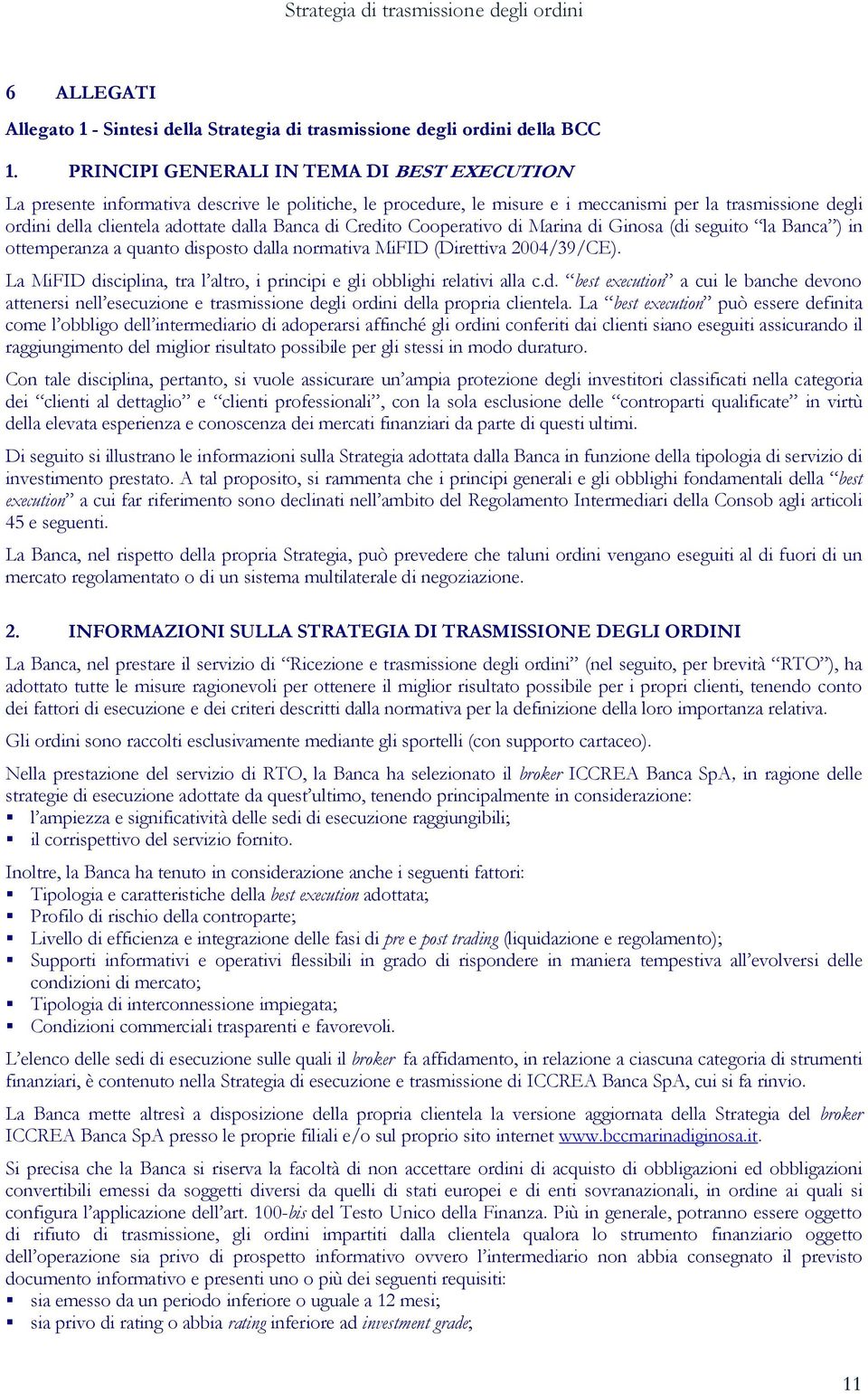 di Credito Cooperativo di Marina di Ginosa (di seguito la Banca ) in ottemperanza a quanto disposto dalla normativa MiFID (Direttiva 2004/39/CE).