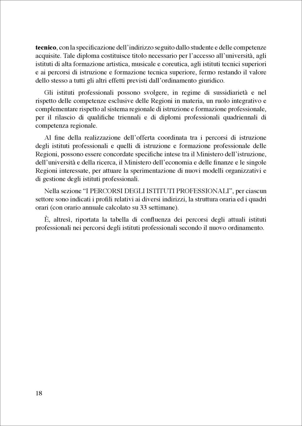 e formazione tecnica superiore, fermo restando il valore dello stesso a tutti gli altri effetti previsti dall ordinamento giuridico.