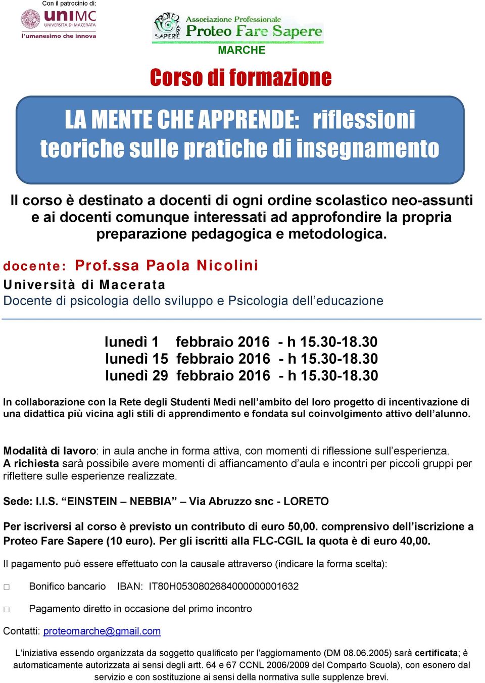 ssa Paola Nicolini Università di Macerata Docente di psicologia dello sviluppo e Psicologia dell educazione lunedì 1 febbraio 2016 - h 15.30-18.30 lunedì 15 febbraio 2016 - h 15.30-18.30 lunedì 29 febbraio 2016 - h 15.