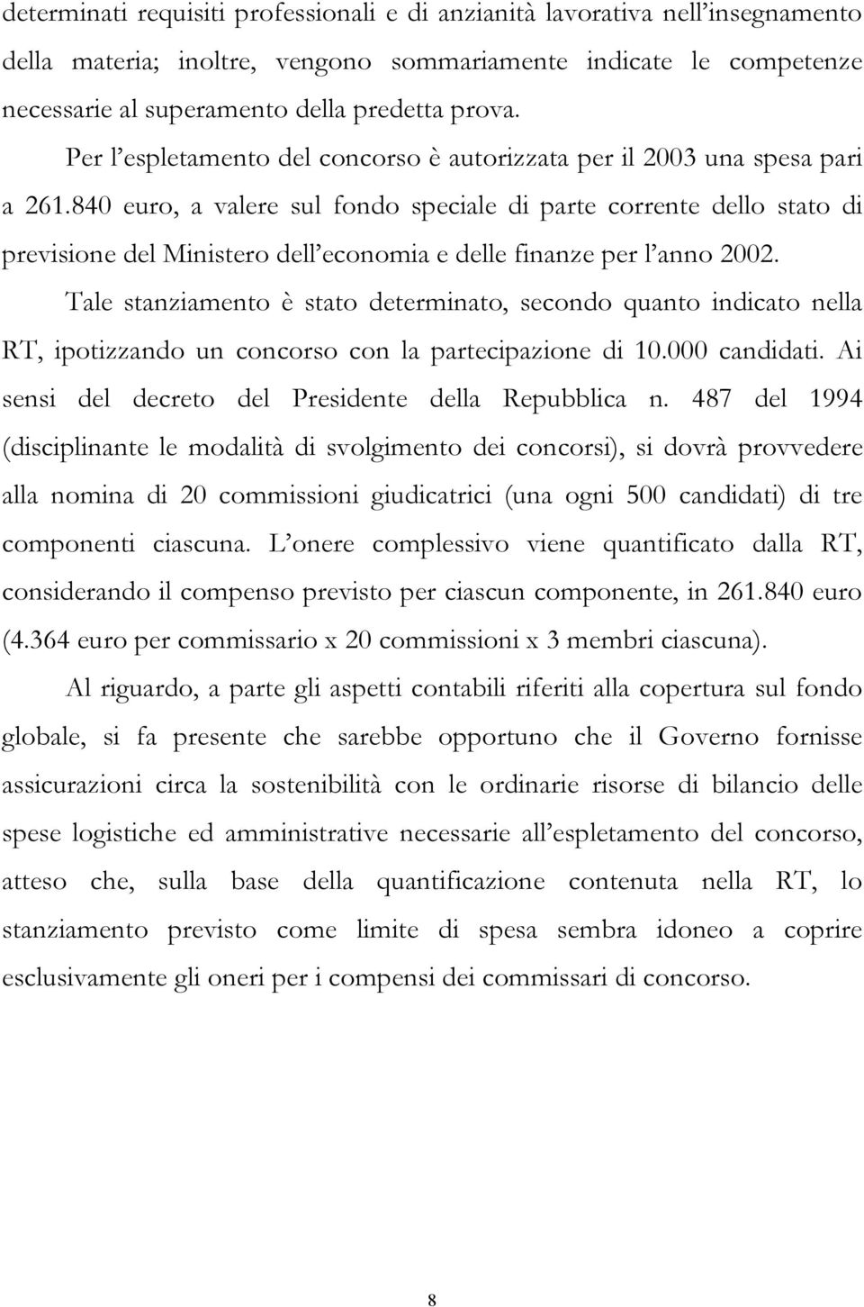840 euro, a valere sul fondo speciale di parte corrente dello stato di previsione del Ministero dell economia e delle finanze per l anno 2002.