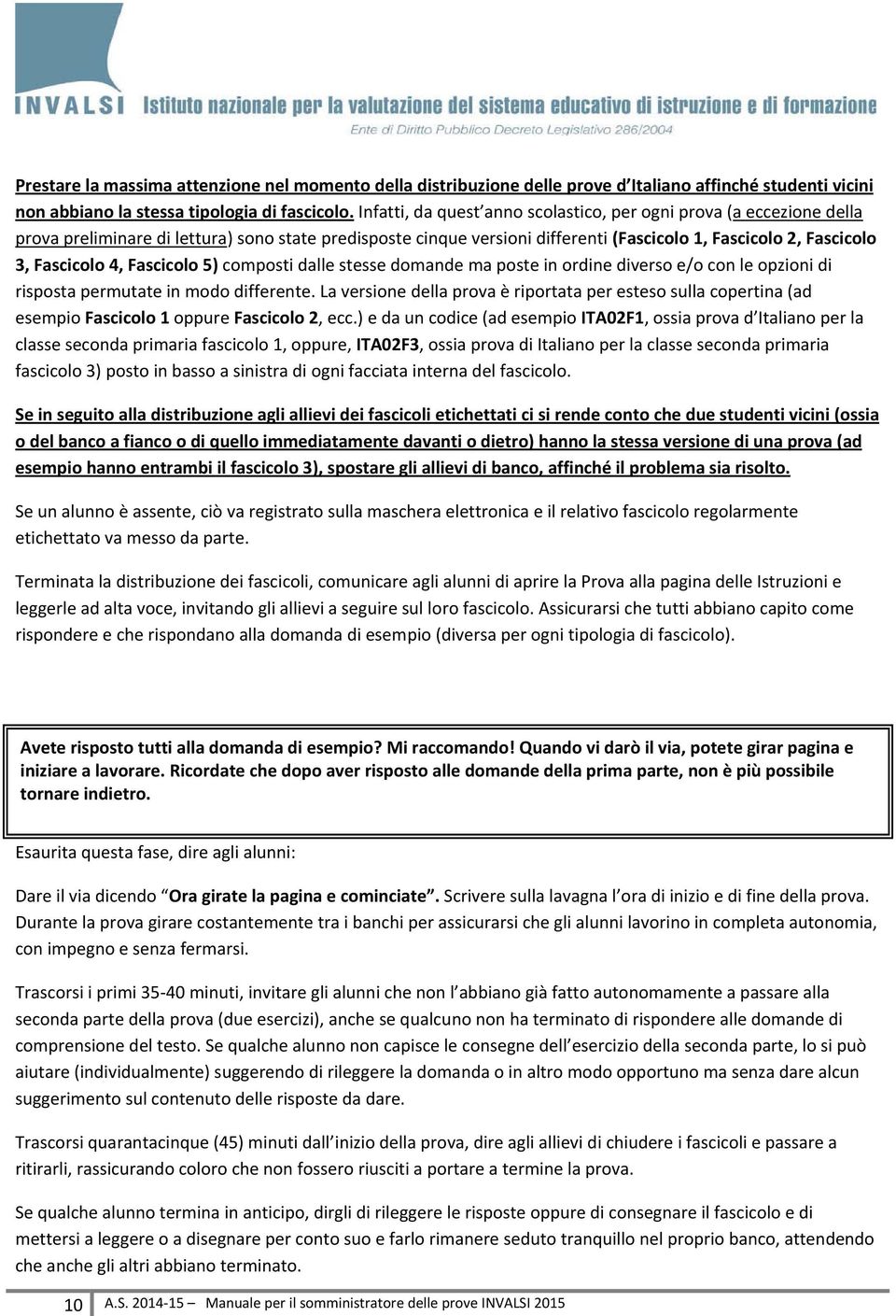 4, Fascicolo 5) composti dalle stesse domande ma poste in ordine diverso e/o con le opzioni di risposta permutate in modo differente.