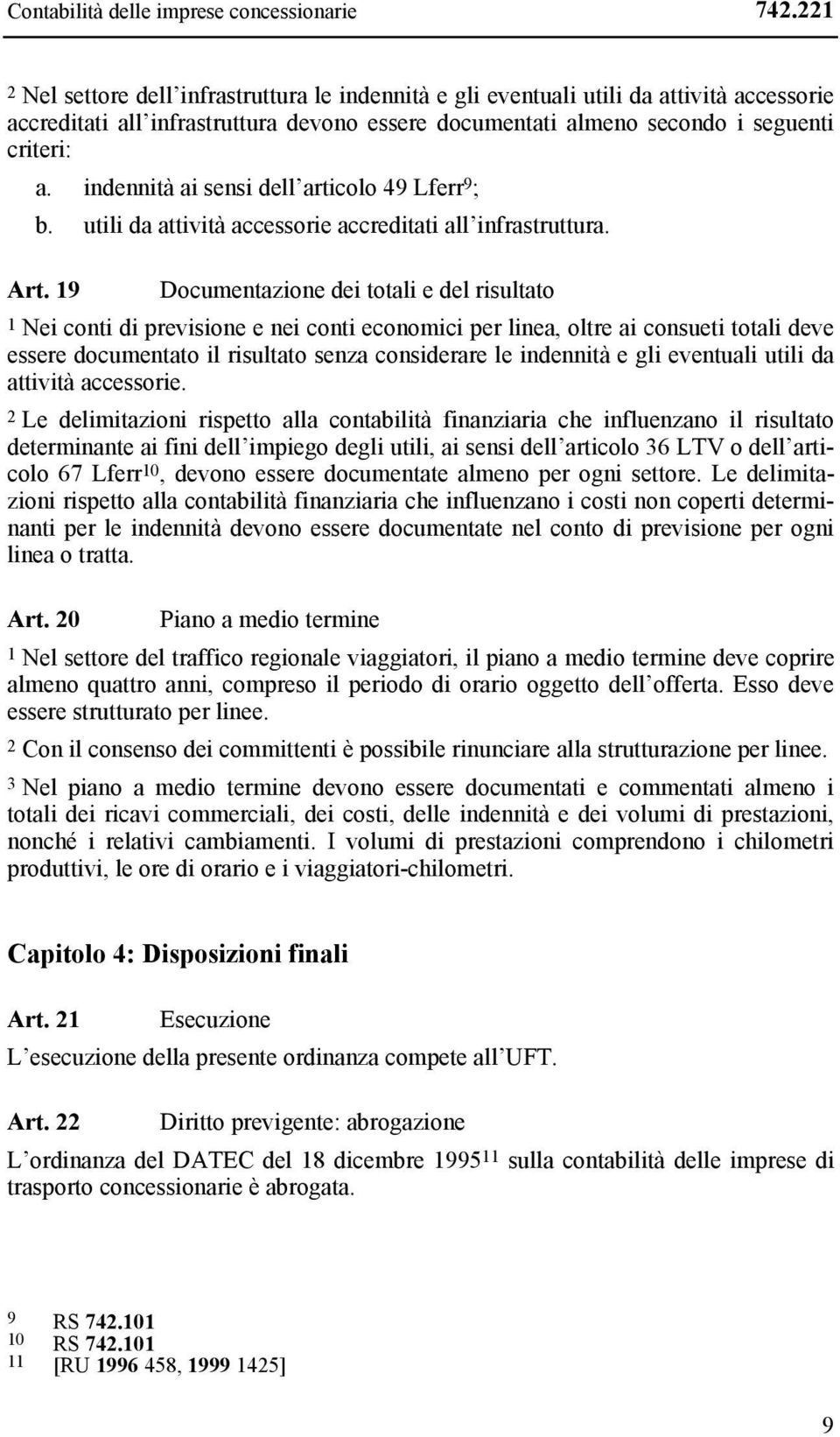 indennità ai sensi dell articolo 49 Lferr 9 ; b. utili da attività accessorie accreditati all infrastruttura. Art.