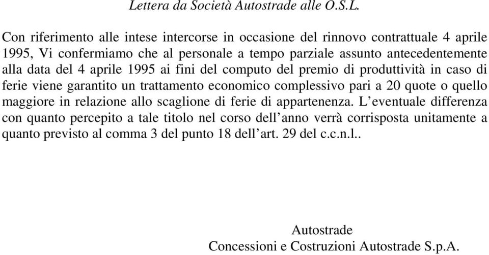 economico complessivo pari a 20 quote o quello maggiore in relazione allo scaglione di ferie di appartenenza.