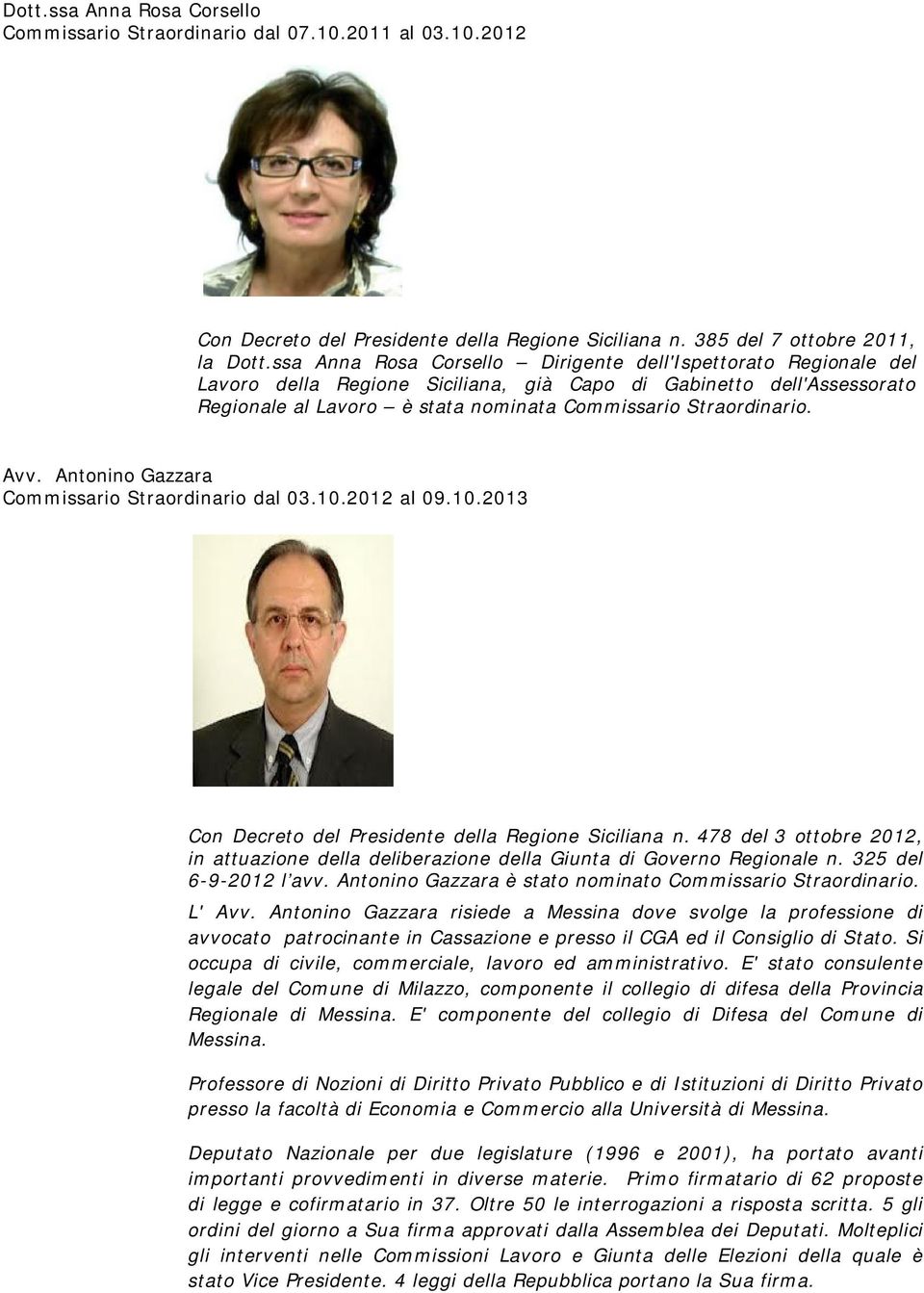 Avv. Antonino Gazzara Commissario Straordinario dal 03.10.2012 al 09.10.2013 Con Decreto del Presidente della Regione Siciliana n.