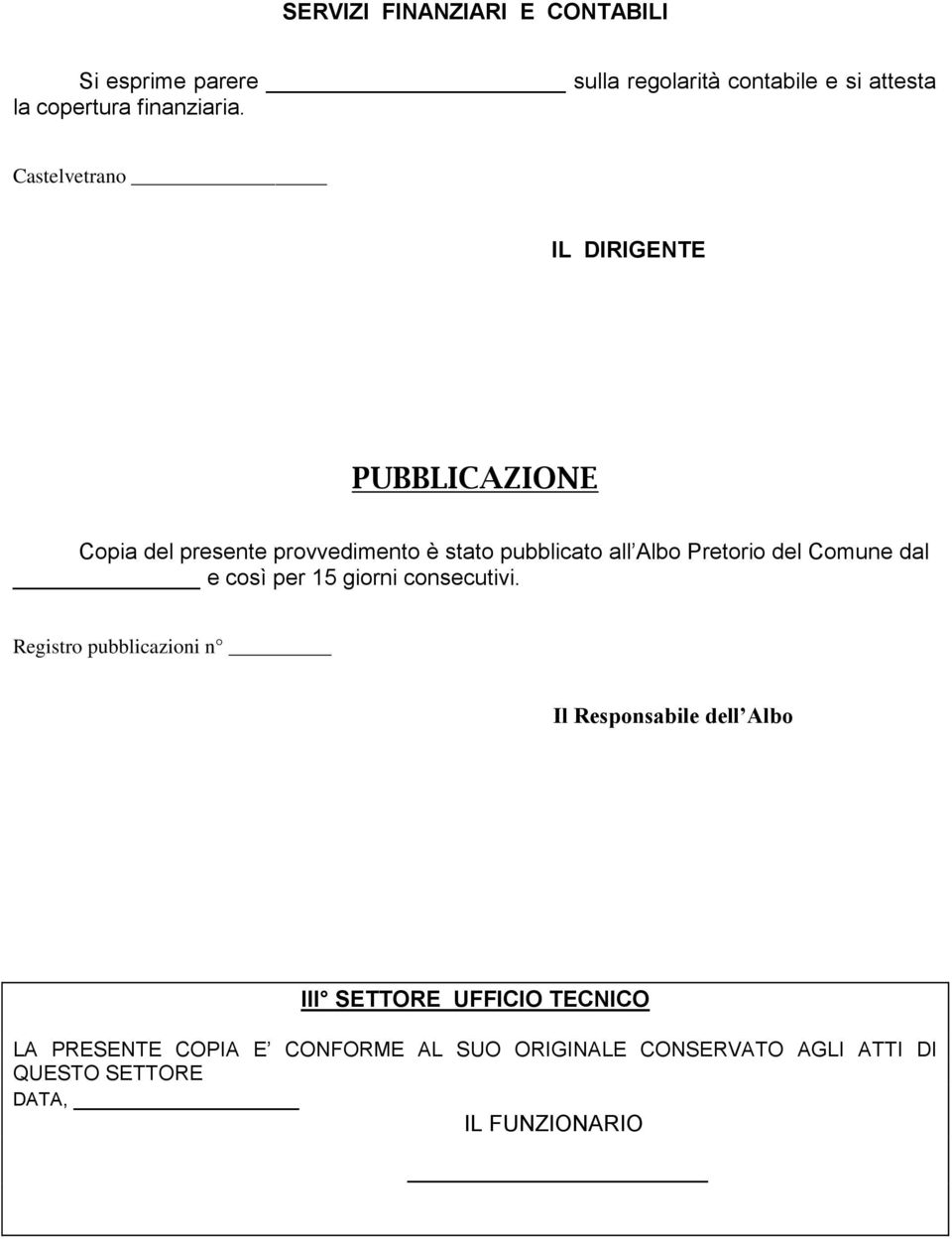 Comune dal e così per 15 giorni consecutivi.