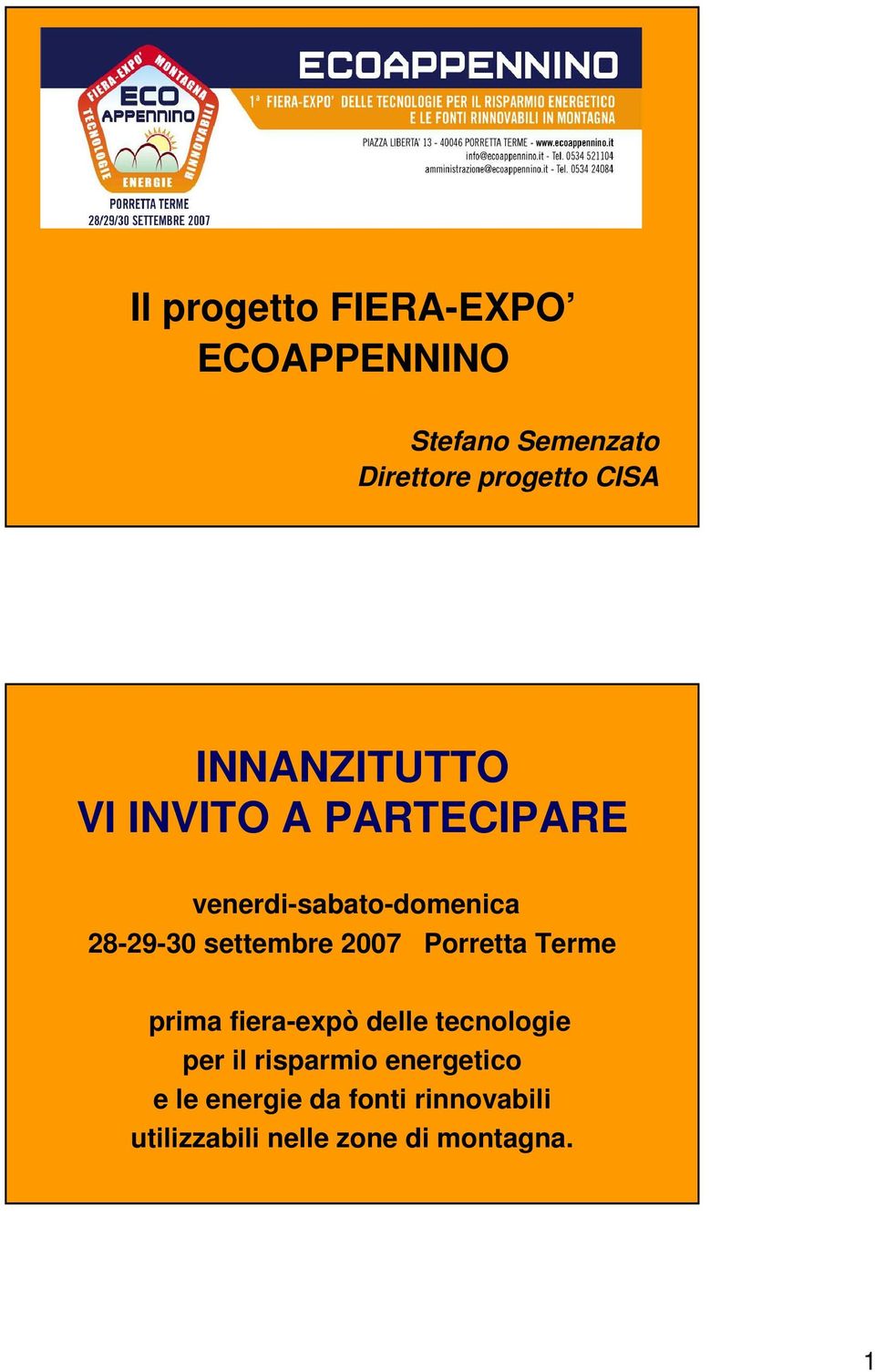 settembre 2007 Porretta Terme prima fiera-expò delle tecnologie per il