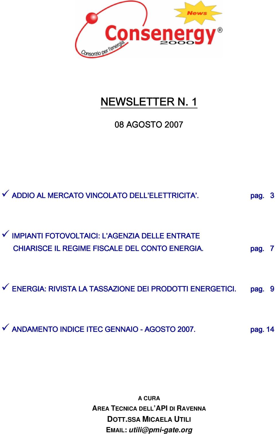 pag. 7 ENERGIA: RIVISTA LA TASSAZIONE DEI PRODOTTI ENERGETICI. pag.