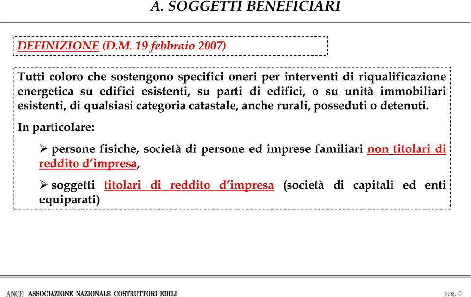 esistenti, su parti di edifici, o su unità immobiliari esistenti, di qualsiasi categoria catastale, anche rurali,