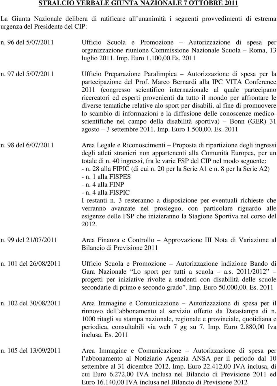 97 del 5/07/ Ufficio Preparazione Paralimpica Autorizzazione di spesa per la partecipazione del Prof.