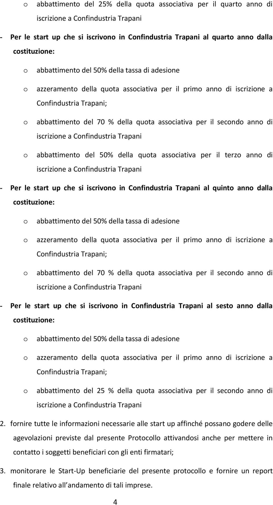 Cnfindustria Trapani abbattiment del 50% della quta assciativa per il terz ann di iscrizine a Cnfindustria Trapani - Per le start up che si iscrivn in Cnfindustria Trapani al quint ann dalla