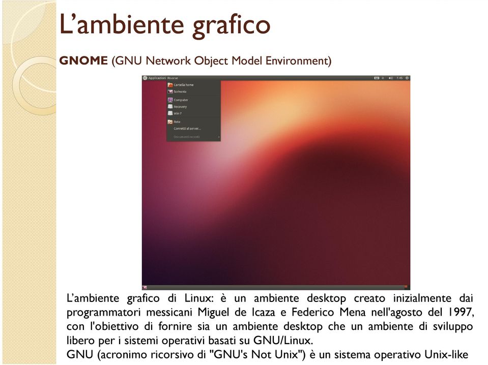 1997, con l'obiettivo di fornire sia un ambiente desktop che un ambiente di sviluppo libero per i sistemi