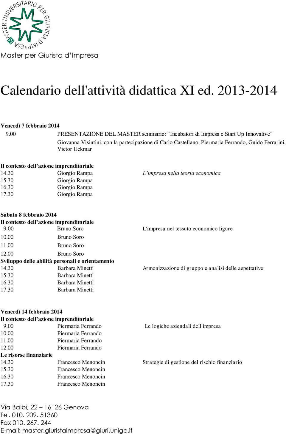 contesto dell azione imprenditoriale 14.30 Giorgio Rampa L impresa nella teoria economica 15.30 Giorgio Rampa 16.30 Giorgio Rampa 17.