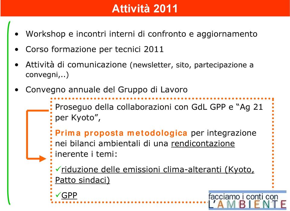 .) Convegno annuale del Gruppo di Lavoro Proseguo della collaborazioni con GdL GPP e Ag 21 per Kyoto, Prima proposta