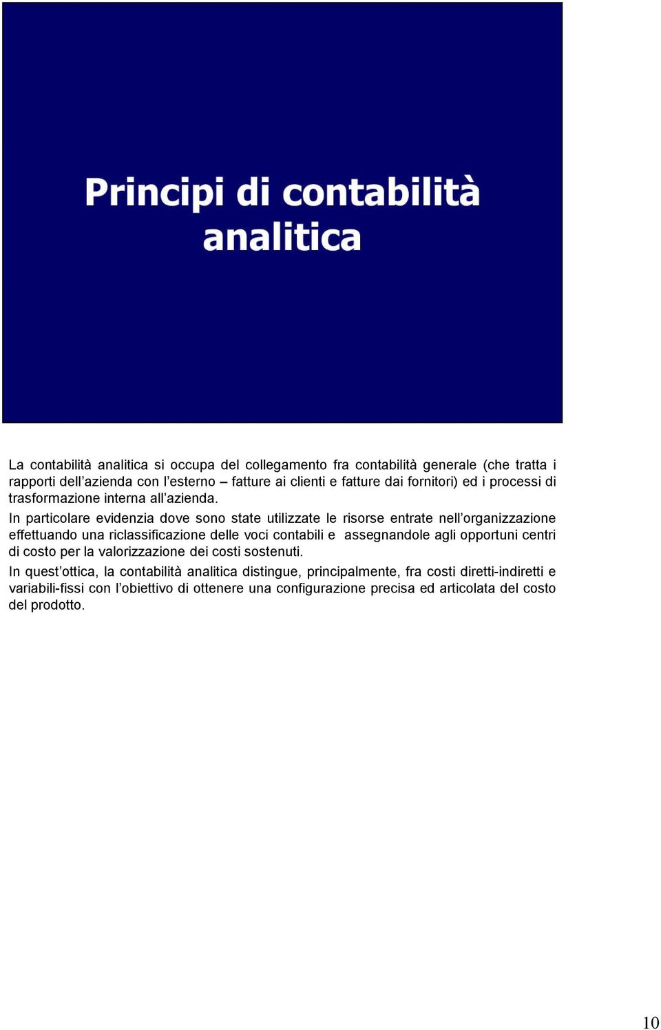 In particolare evidenzia dove sono state utilizzate le risorse entrate nell organizzazione effettuando una riclassificazione delle voci contabili e assegnandole agli