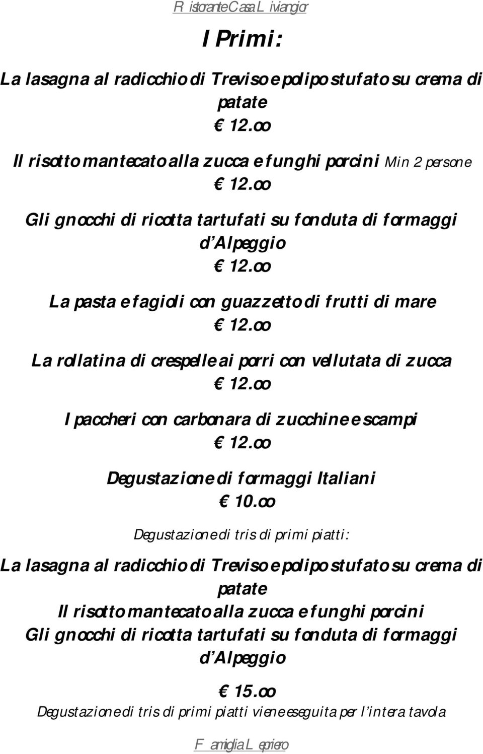zucchine e scampi Degustazione di formaggi Italiani 10.