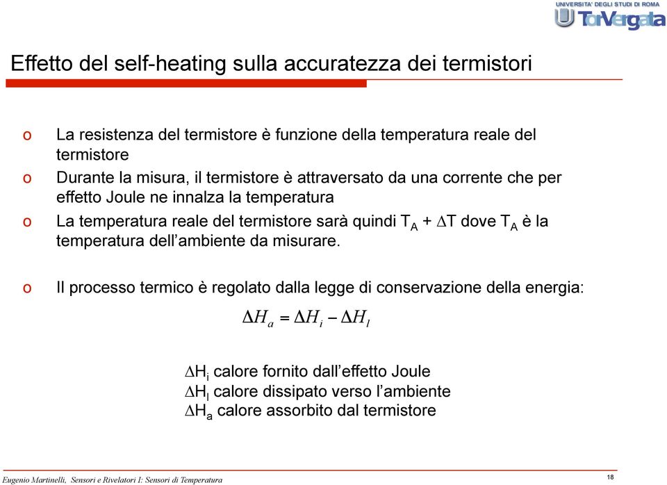 termistore sarà quindi T A + T dove T A è la temperatura dell ambiente da misurare.