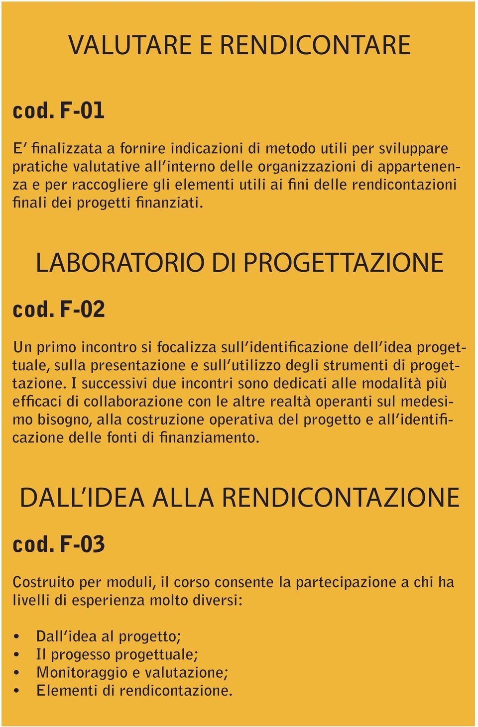 rendicontazioni finali dei progetti finanziati. LABORATORIO DI PROGETTAZIONE cod.