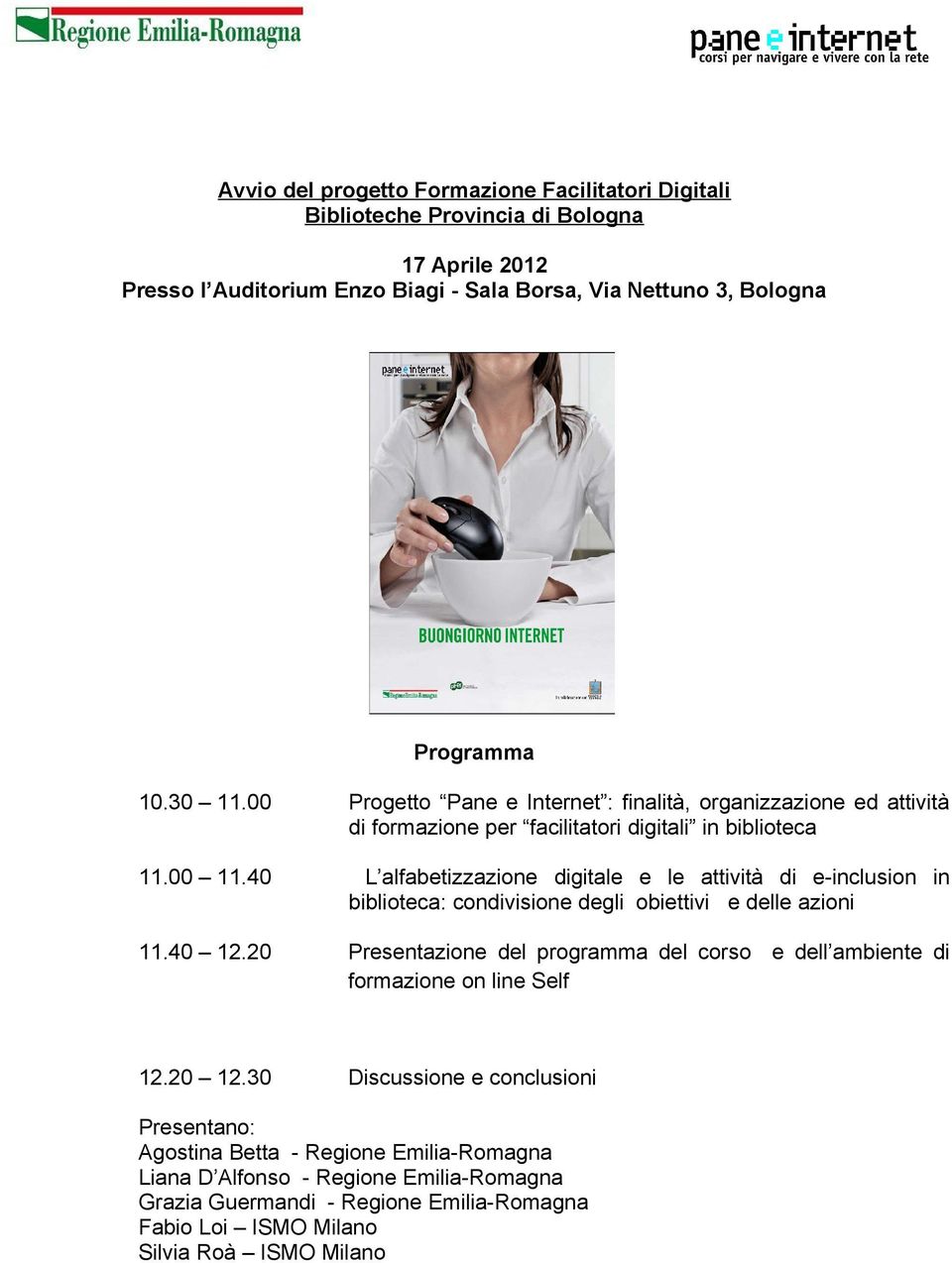 40 L alfabetizzazione digitale e le attività di e-inclusion in biblioteca: condivisione degli obiettivi e delle azioni 11.40 12.