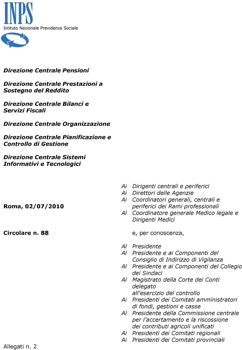 2 Ai Dirigenti centrali e periferici Ai Direttori delle Agenzie Ai Coordinatori generali, centrali e periferici dei Rami professionali Al Coordinatore generale Medico legale e Dirigenti Medici e, per