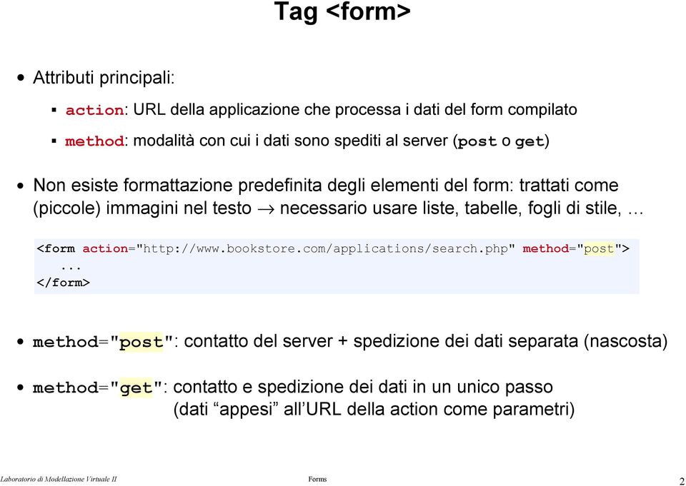 tabelle, fogli di stile, <form action="http://www.bookstore.com/applications/search.php" method="post">.