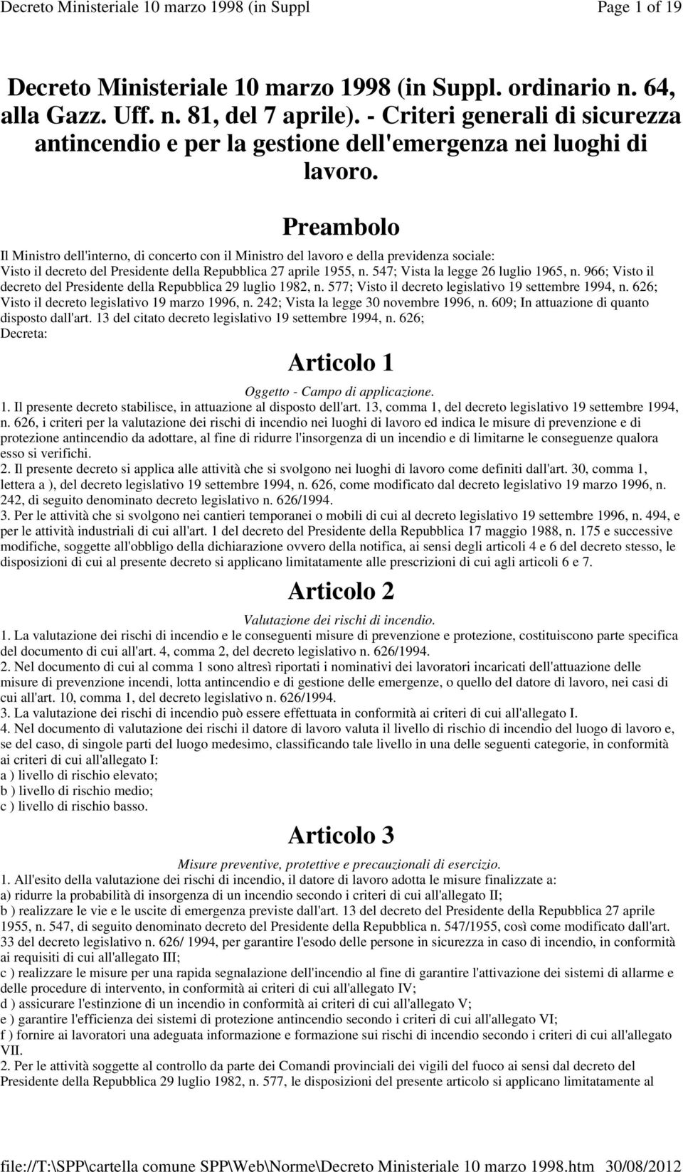 Preambolo Il Ministro dell'interno, di concerto con il Ministro del lavoro e della previdenza sociale: Visto il decreto del Presidente della Repubblica 27 aprile 1955, n.