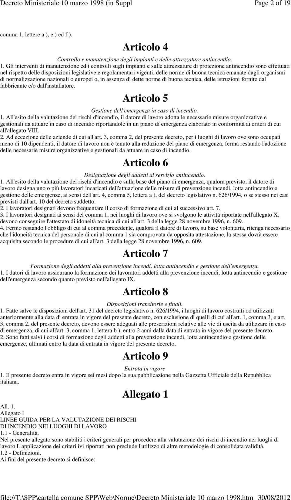 lettere a ), e ) ed f ). Articolo 4 Controllo e manutenzione degli impianti e delle attrezzature antincendio. 1.