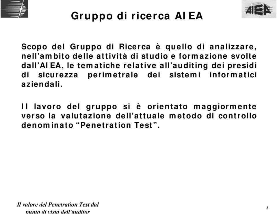 presidi di sicurezza perimetrale dei sistemi informatici aziendali.