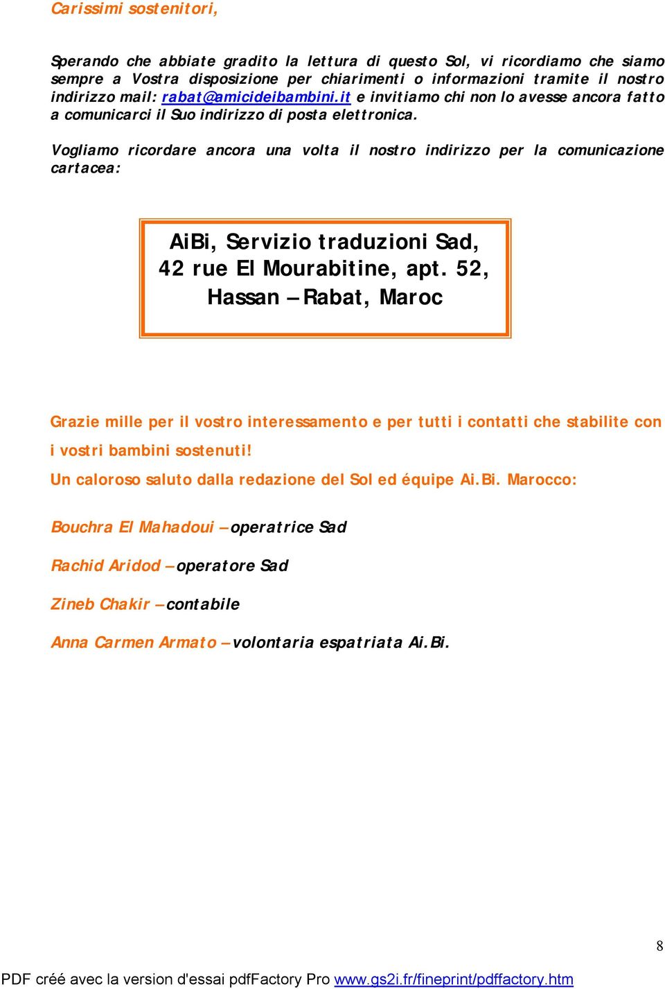 Vogliamo ricordare ancora una volta il nostro indirizzo per la comunicazione cartacea: AiBi, Servizio traduzioni Sad, 42 rue El Mourabitine, apt.