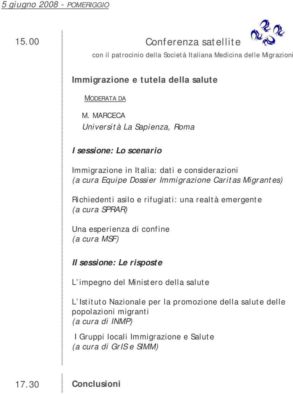 MARCECA Università La Sapienza, Roma I sessione: Lo scenario Immigrazione in Italia: dati e considerazioni (a cura Equipe Dossier Immigrazione Caritas Migrantes)