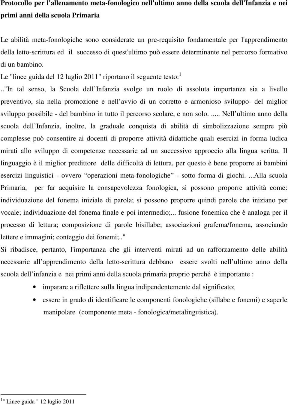 Le "linee guida del 12 luglio 2011" riportano il seguente testo: 1.