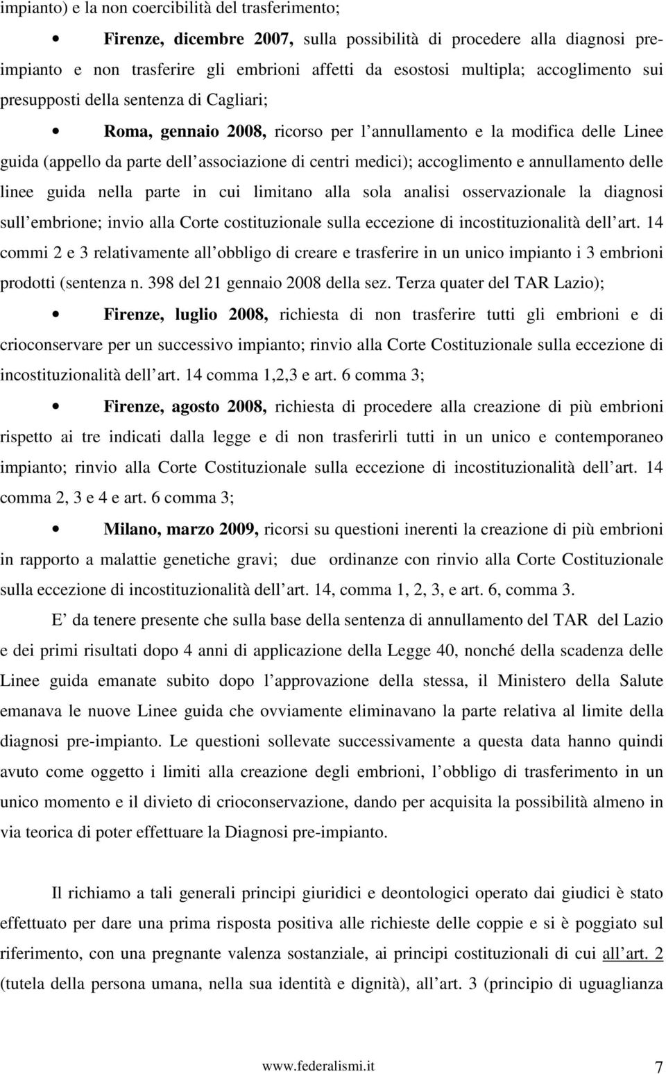 accoglimento e annullamento delle linee guida nella parte in cui limitano alla sola analisi osservazionale la diagnosi sull embrione; invio alla Corte costituzionale sulla eccezione di