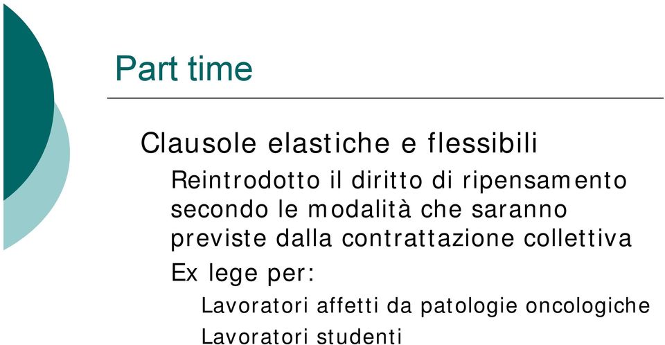 previste dalla contrattazione collettiva Ex lege per: